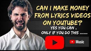 Can I make money from lyrics videos on YouTube?