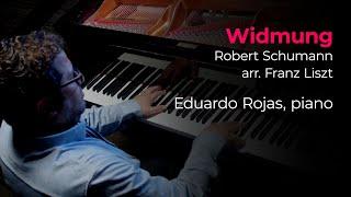 Widmung (Schumann/Liszt) - Eduardo Rojas, piano