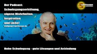 Hohe Schwingung – gute Lösungen und Anbindung – 14.09.2024 - Podcast