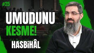 Halis Hoca ile Hasbihâl #25 | En Büyük Günahlardan Biri Yeisdir