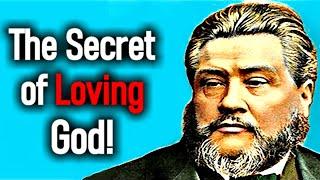 The Secret of Loving God! - Charles Spurgeon Sermons