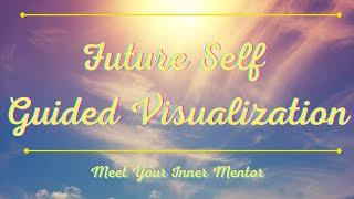 A Future Self Guided Visualization - Meet Your Inner Mentor