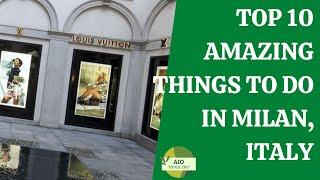 Top 10 Amazing Things To Do In Milan, Italy