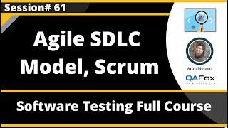 Agile SDLC Model, Scrum, Methodologies and Practices (Software Testing - Session 61)