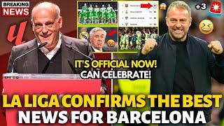 OFFICIAL LA LIGA CONFIRMS THE BEST NEWS FOR BARCELONA! YOU CAN CELEBRATE NOW! BARCELONA NEWS TODAY