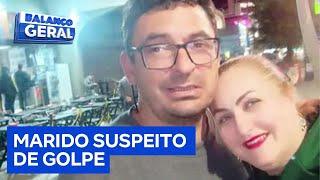 Mulher descobre que marido desaparecido é suspeito de aplicar golpe após reportagem do Balanço Geral