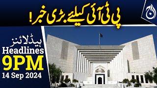 Reserved seats case - PTI & SIC - Election Commission - 9PM Headlines - Aaj News