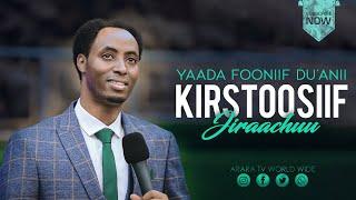 Yaada Fooniif Du'anii Kirstoosiif Jiraachuu | Raajii Masarat Taayyee || ARARA TV WORLD WIDE
