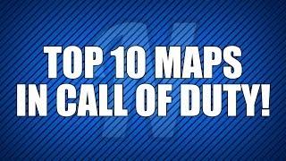 Top 10 Call of Duty Maps of All Time!