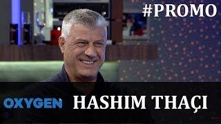 OXYGEN Promo – Hashim Thaçi 20.10.2018 ora 21:00 në Klan Kosova