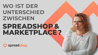 Tutorial - Wo ist der Unterschied zwischen Spreadshop und Marketplace?