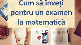 Cum sa inveti pentru un examen  la matematica