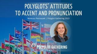 Polyglots’ attitudes to accent and pronunciation -  Mateusz Pietraszek | PG 2023