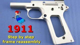 1911 STEP BY STEP FRAME ASSEMBLY FOR THE EVERYDAY PERSON // How to reassemble a 1911 70 series