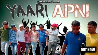 yaari apni new video Dhara films present