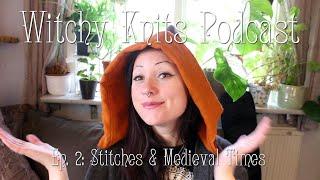 Witchy Knits: Episode 2 - Stitches and Medieval Times