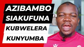 Azibambo Siakufuna Kubwelera Ku Nyumba Kwawo Komwe