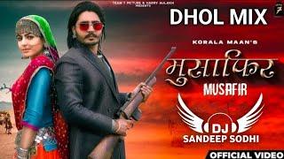 Musafir (Dhol Mix) | Korala Maan | DJ Sandeep Sodhi | Latest Punjabi Songs 2025