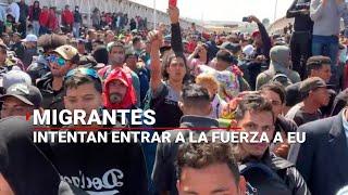 #ENVIVO | ¡URGENTE! Miles de migrantes intentan pasar a la fuerza a Estados Unidos