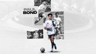 Paul Bond ● Outside back/Centre back/Holding mid. ● Highlights