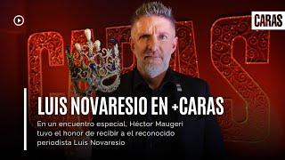 Luis Novaresio en +Caras | Entrevista completa con Héctor Maugeri