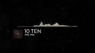 FKG TAN - 10 TEN (Official Audio)