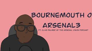 Bournemouth 0 - Arsenal 3 ft Clive of Arsenal Vision Podcast