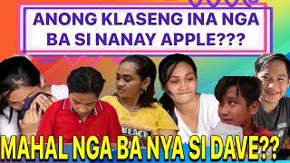NANAY APPLE ANO BA ANG MAHALAGA SA IYO? SI DAVE O PERA??
