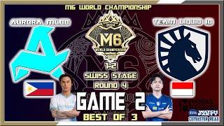 AURORA MLBB vs TEAM LIQUID ID Game 2 | RORA vs TLID | M6 World Championship 1-2 Swiss Stage Round 4