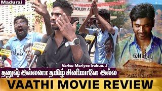 Vaathi Movie Public Review | Vaathi Review Tamil | Dhanush | Samyuktha | Madurai Waalaa