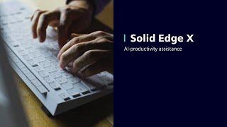 What's new in Solid Edge 2025 | Introducing Solid Edge X