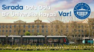 Sırada Dolu Dolu Bir Üniversite Hayatı Var! | Kadir Has Üniversitesi