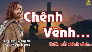 CHÊNH VÊNH...Bài thánh ca làm thay đổi cuộc đời NS GIANG ÂN