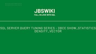 SQL Server Query Tuning Series - DBCC SHOW_STATISTICS WITH DENSITY_VECTOR #jbswiki #querytuning