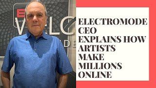 Electromode CEO Chris Ghelakis explains how artists make millions online