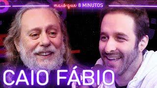 CAIO FÁBIO - Mais que 8 Minutos #134