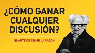 ¿CÓMO GANAR CUALQUIER DISCUSIÓN? | EL ARTE DE TENER LA RAZON ARTHUR SCHOPENHAUER | RESUMEN