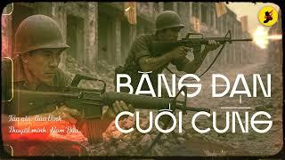 Băng Đạn Cuối Cùng - Podcast Theo Dấu Giày Sô | Hồi Ký Miền Nam