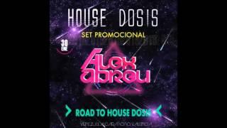 ALEX ABREU - ROAD TO HOUSE DOSIS