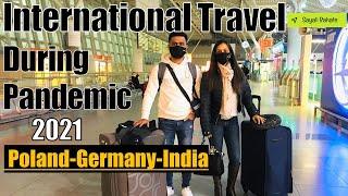 International Travel During Pandemic 2021 | Poland - Germany - India & Back | Safe Air Travel  