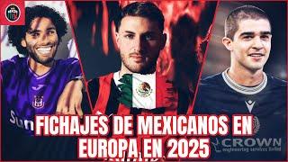 Los MEXICANOS que FICHARON en EUROPA en el Mercado de Invierno de 2025