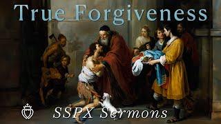 True Forgiveness - SSPX Sermons