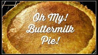 Oh My! Buttermilk Pie~