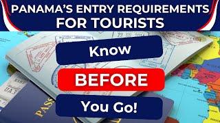 Panama Tourist Visa Requirements! Watch This BEFORE You Leave Home!