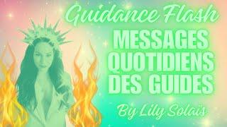 ️Guidance FLASH️Messages quotidiens des GUIDESBy Lily Solaïs ️