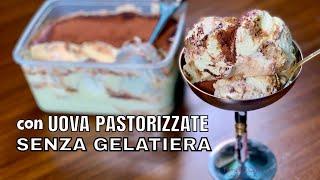 mai mangiato così buono il GELATO TIRAMISU con UOVA PASTORIZZATE SENZA GELATIERA | Prima del Caffè