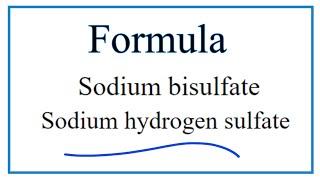 How to Write the Formula for Sodium bisulfate (Sodium hydrogen sulfate)