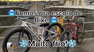 Fomos de bike pra escola,em um frio de 4 graus