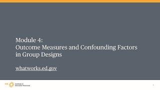 WWC Group Design Training, Module 4, Part 1: Outcome Measures