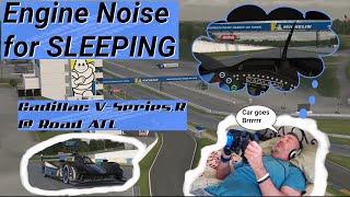 BY REQUEST! | Engine Sound | Fall asleep to sounds of #iRacing Cadillac V-Series.R @ Road Atlanta!